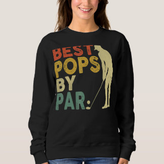 Retro Vintage Best Pops By Par Golf Father's Day F Sweatshirt