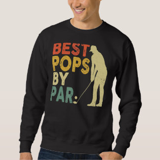 Retro Vintage Best Pops By Par Golf Father's Day F Sweatshirt