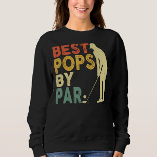 Retro Vintage Best Pops By Par Golf Father's Day F Sweatshirt