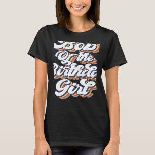 Retro Vintage Bob Of the Birthday Girl Matching Fa T-Shirt