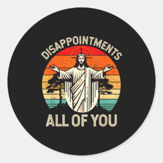 Retro Vintage Disappointment All Of You Christian Classic Round Sticker