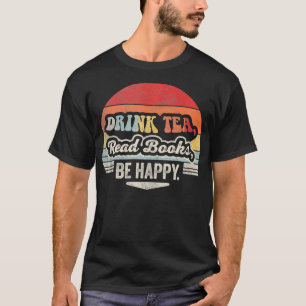 Retro Vintage Drink Tea Read Books Be Happy Funny  T-Shirt