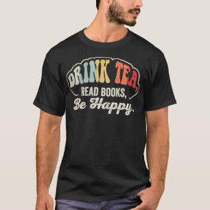 Retro Vintage Drink Tea Read Books Be Happy Funny T-Shirt
