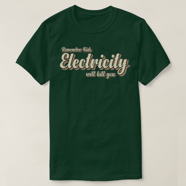 Retro Vintage Electricity Will Kill You Typography T-Shirt (Design Front)