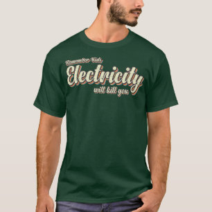 Retro Vintage Electricity Will Kill You Typography T-Shirt
