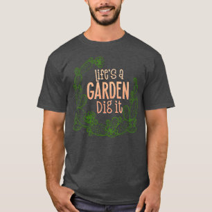 Retro vintage farmer gift Life is a garden dig it T-Shirt