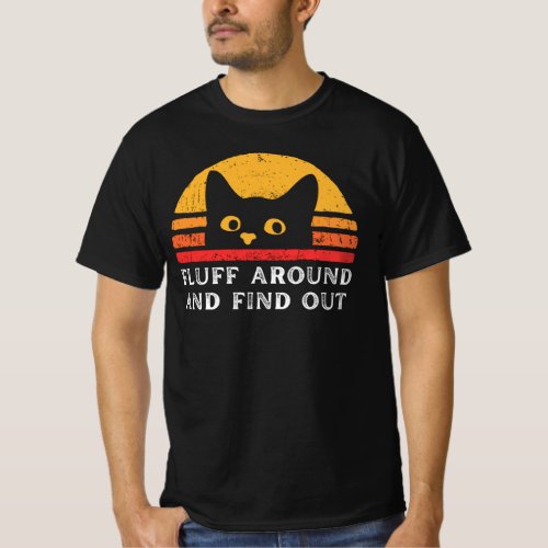 Retro Vintage Fluff Around and Find Out Funny Cat  T_Shirt