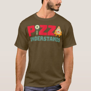 Retro Vintage Funny Pizza Lover Pizza Understands T-Shirt