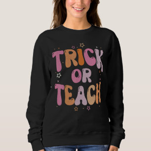 Retro Vintage Groovy Trick Or Teach Halloween Teac Sweatshirt
