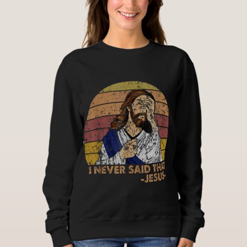 Retro Vintage I Never Said That Christian Church J Sweatshirt