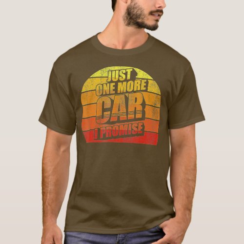 Retro Vintage Just One More Car I Promise Funny Ca T_Shirt