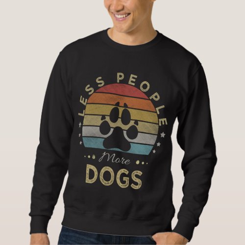 Retro Vintage Less People More Dogs Sweatshirt