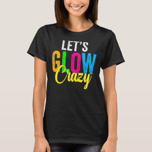 Retro Vintage Let's Glow Crazy Outfit Retro Color T-Shirt