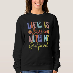 Retro Vintage Life Better With Girlfriend Groovy V Sweatshirt