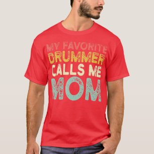 Retro Vintage My Favorite Drummer Calls Me Mom T-Shirt