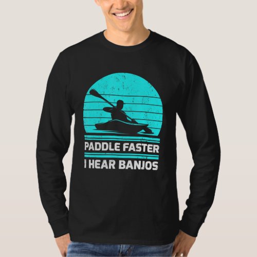 Retro Vintage Paddle Faster I Hear Banjos Kayaking T_Shirt
