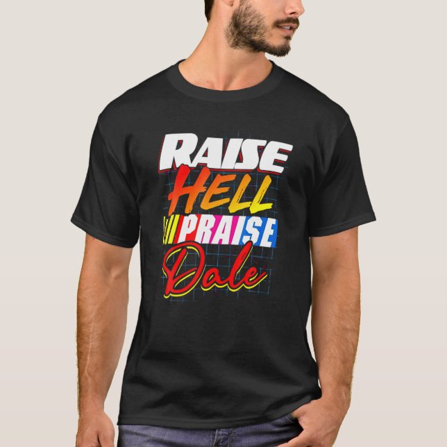Retro Vintage Raise Hell Praise Dale T-Shirt (Front)