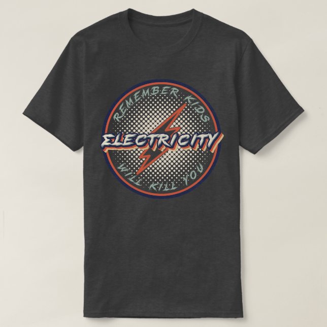 Retro Vintage Remember Kids Electricity Will Kill  T-Shirt (Design Front)