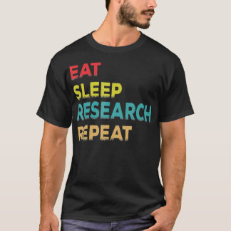 Retro Vintage Researcher Gift Eat Sleep Research R T-Shirt