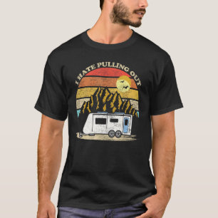 Retro Vintage Rv Camper Travel Trailer I Hate Pull T-Shirt