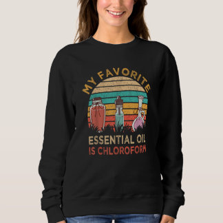 Retro Vintage Saying My Favorite Essential Oil is  Sweatshirt