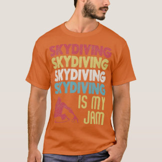 Retro Vintage Skydiving Is My Jam Typography Art E T-Shirt