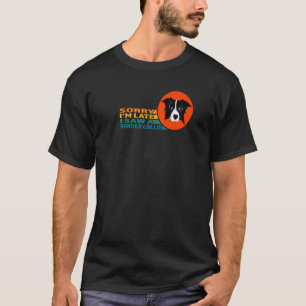 Retro Vintage Sorry I'm Late Saw A Border Collie D T-Shirt