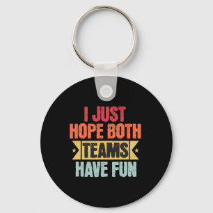 Retro Vintage Sport I Just Hope Both Teams Have Fu Keychain