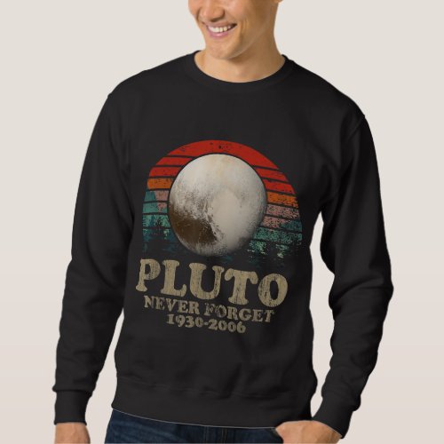 Retro Vintage Style Never Forget Pluto Nerdy Astro Sweatshirt