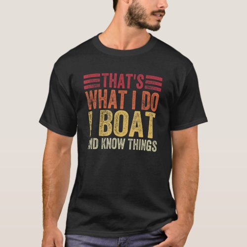Retro Vintage   Thats What I Do I Boat And I Know T_Shirt