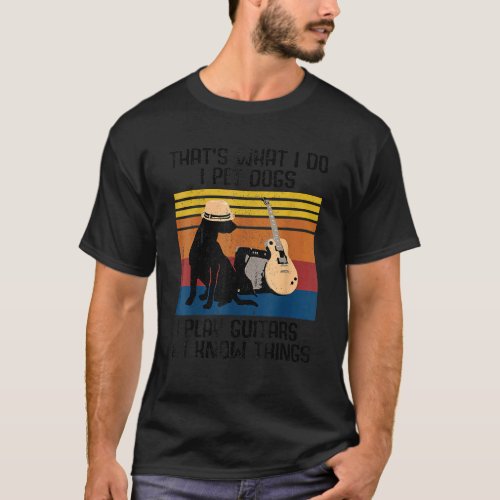 Retro Vintage Thats What I Do I Pet Dogs Guitar M T_Shirt