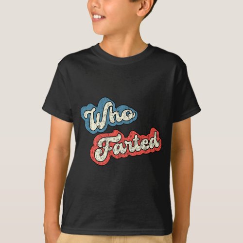 Retro Vintage Who Farted  Funny Far Who Farted T_Shirt