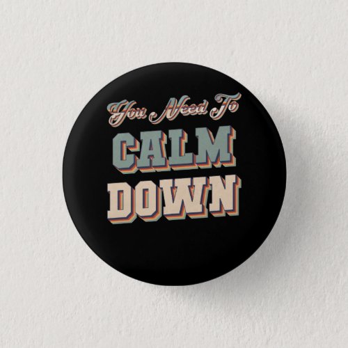 Retro Vintage You Need To Calm Down Funny Quotes Q Button