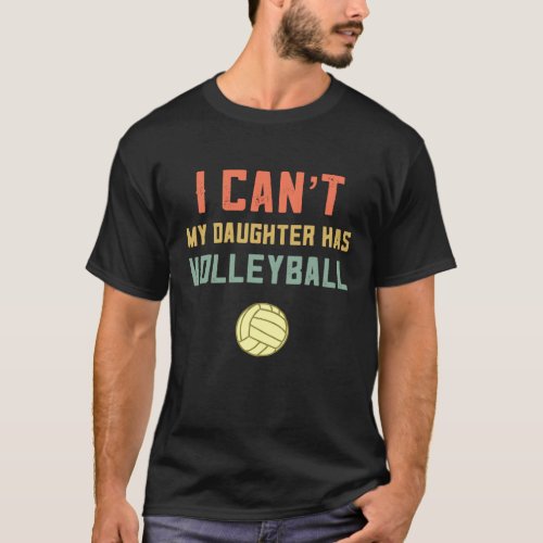 Retro Volleyball Mom  I Cant My Daughter Has Volle T_Shirt