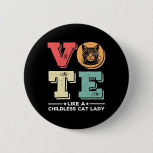 Retro Vote Like A Childless Cat Lady Vote Presiden Button