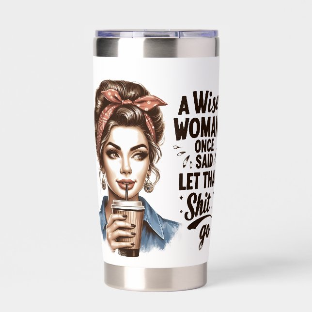 Retro Water Bottle - A Wise Woman Once Said, "Let  Insulated Tumbler (Front)
