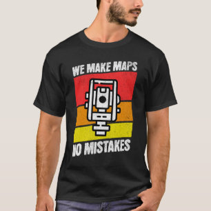 Retro We Make Maps Not Mistakes Surveyor Land T-Shirt
