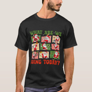 Retro What Are We Doing Today Santa Pe Teacher Tea T-Shirt