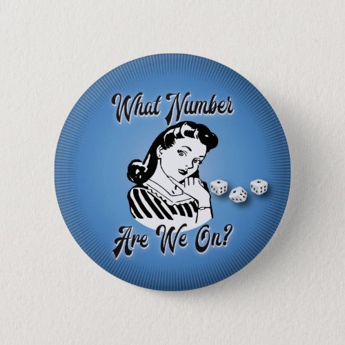 Retro What Number Are We On Bunco Pinback Button