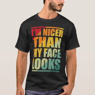 Retro With Saying I'm Nicer Than My Face Looks T-Shirt