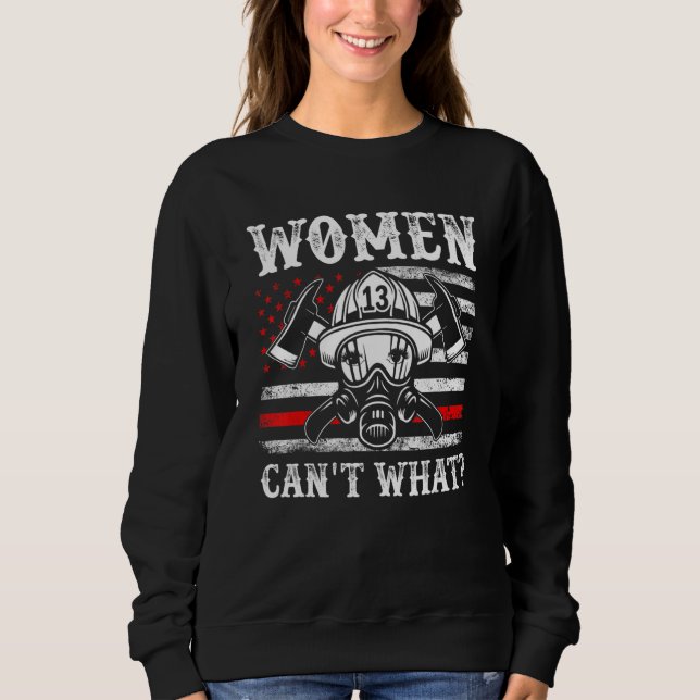 Retro Women Can't What Firefighter Thin Red Americ Sweatshirt (Front)