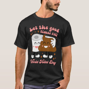Retro  World Toilet Day let the good times roll T-Shirt