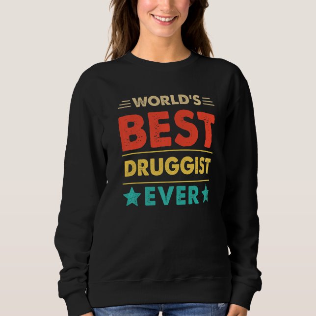 Retro World's Best Druggist Ever   Sweatshirt (Front)