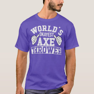 Retro Worlds Okayest Ax Thrower Hatchet Ax Throw T-Shirt