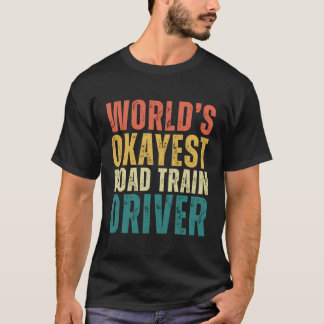 Retro World'S Okayest Road Train Driver Funny Job T-Shirt