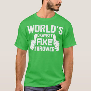 Retro Worldx27s Okayest Ax Thrower Hatchet Ax Th T-Shirt