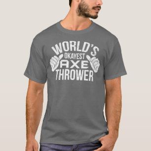 Retro Worldx27s Okayest Ax Thrower Hatchet Ax Th T-Shirt