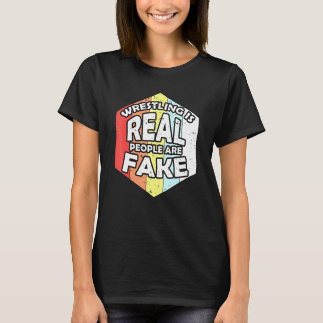 Retro Wrestling Is Real People Are Fake Wrestle Pl T-Shirt (Front)