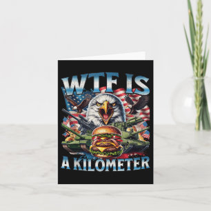 Retro Wtf Is A Kilometer Funny Patriotic American Card