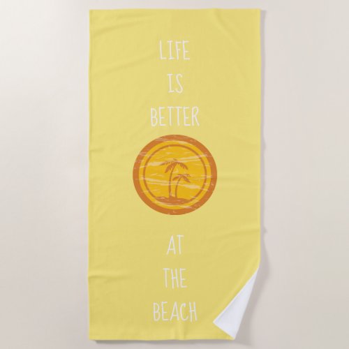 Retro Yellow  Orange Life is Better at the Beach Beach Towel